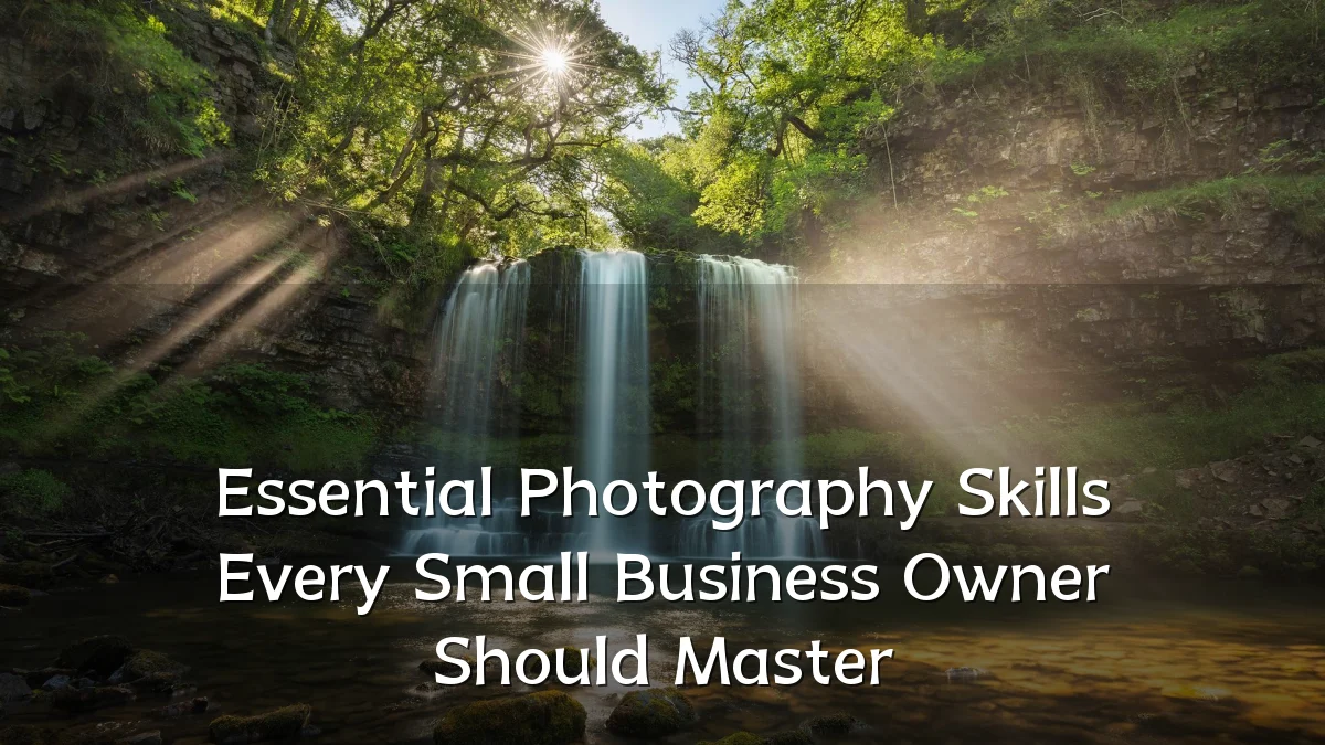 Essential Photography Skills Every Small Business Owner Should Master