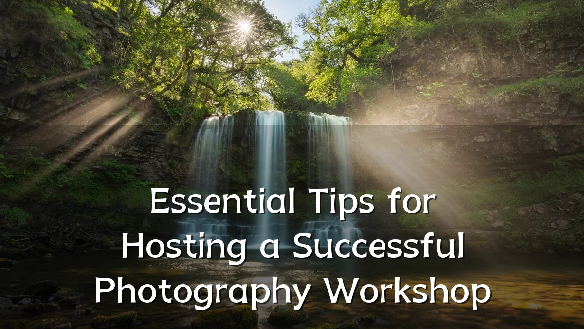 Essential Tips for Hosting a Successful Photography Workshop