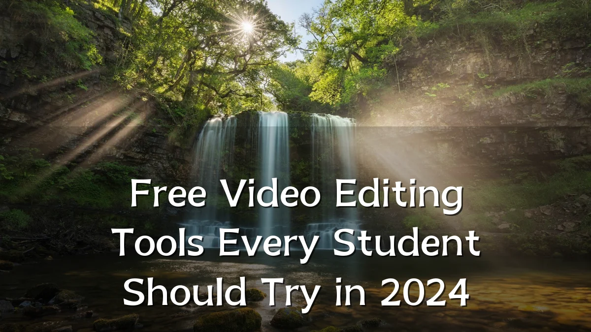 Free Video Editing Tools Every Student Should Try in 2024