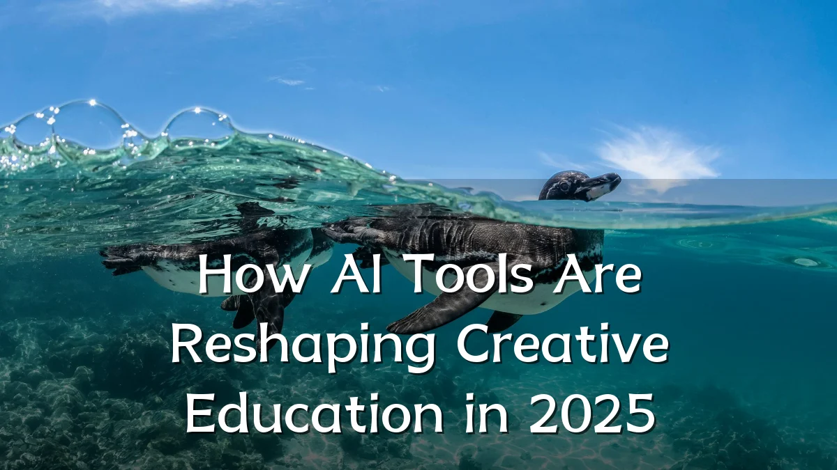 How AI Tools Are Reshaping Creative Education in 2025