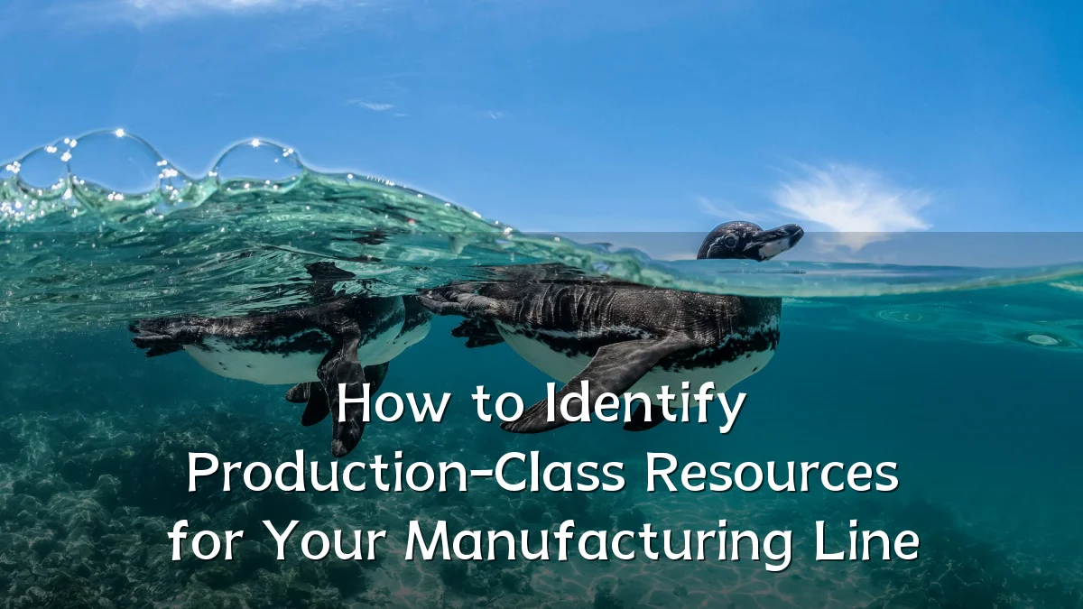 How to Identify Production-Class Resources for Your Manufacturing Line