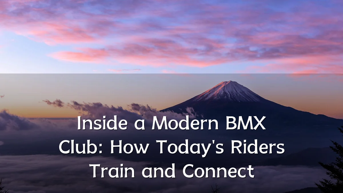 Inside a Modern BMX Club: How Today's Riders Train and Connect