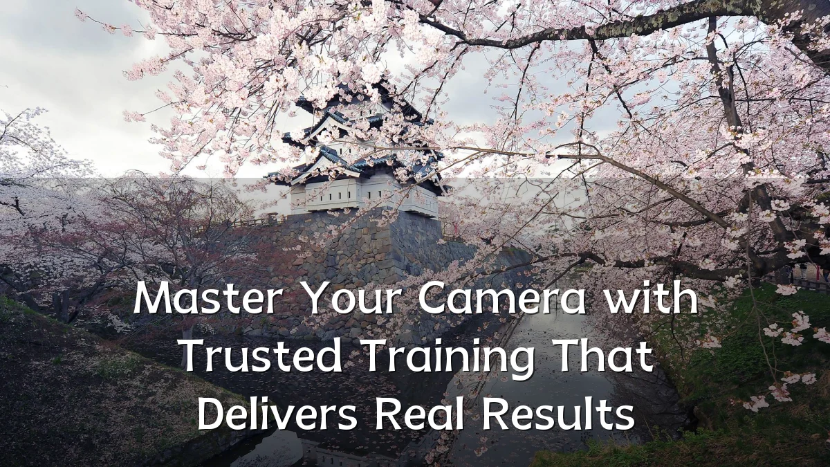 Master Your Camera with Trusted Training That Delivers Real Results