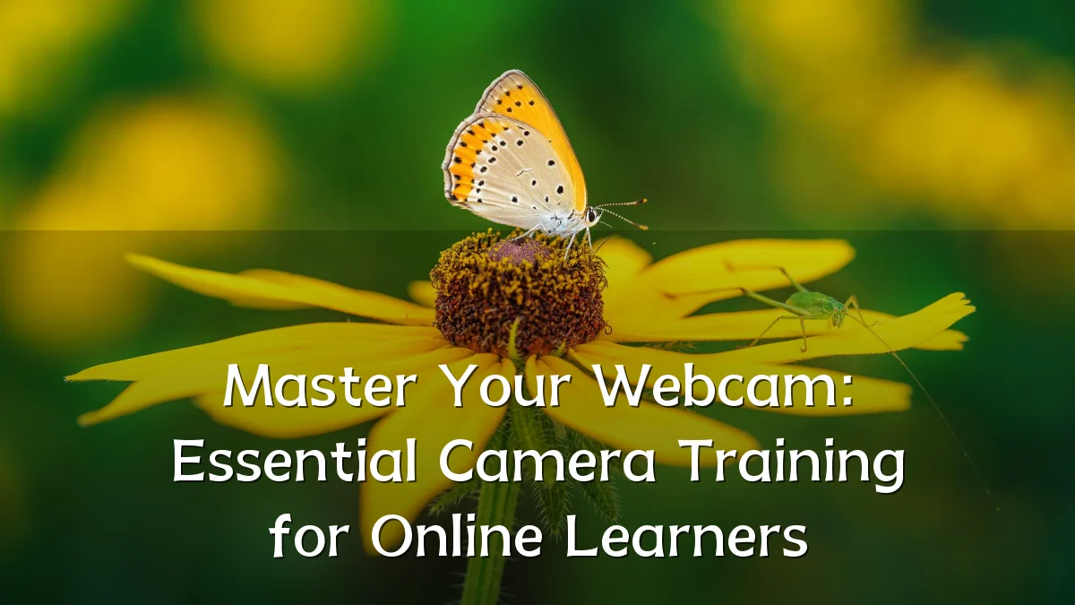 Master Your Webcam: Essential Camera Training for Online Learners