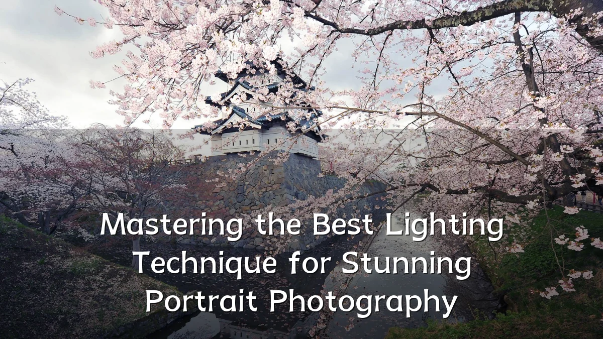 Mastering the Best Lighting Technique for Stunning Portrait Photography