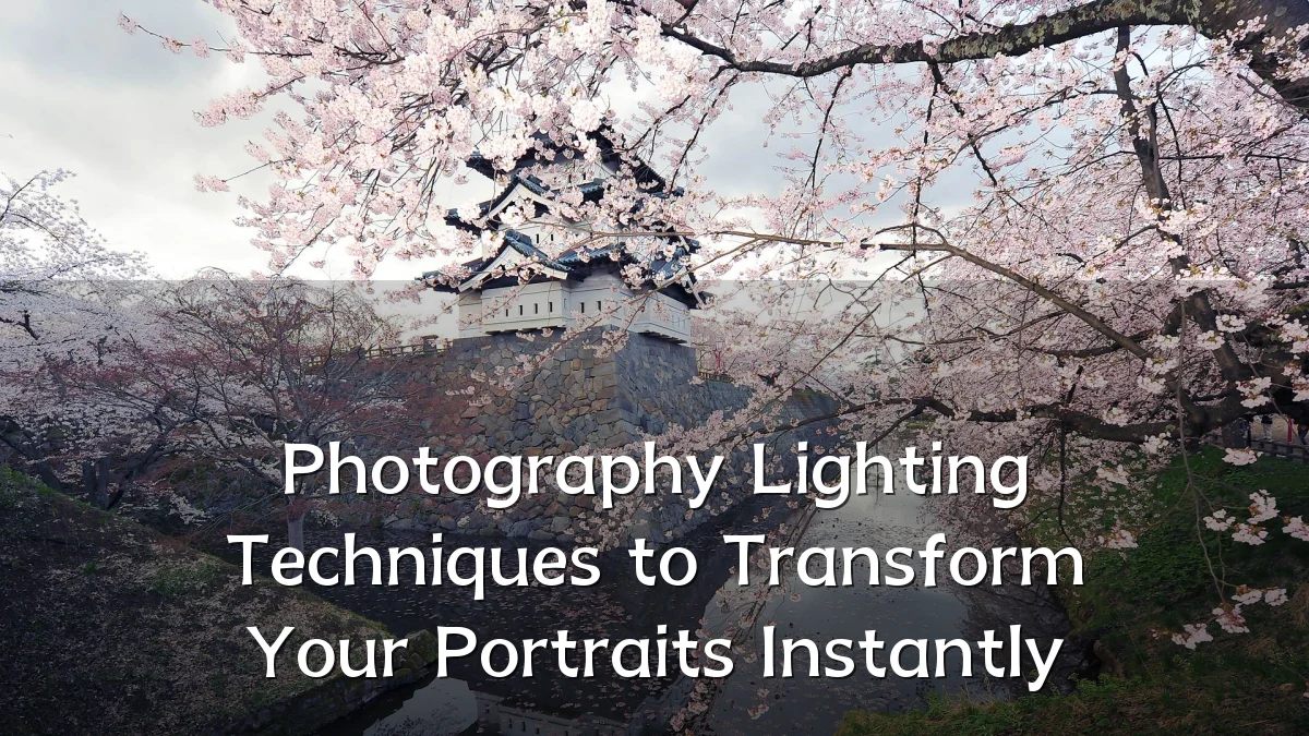 Photography Lighting Techniques to Transform Your Portraits Instantly