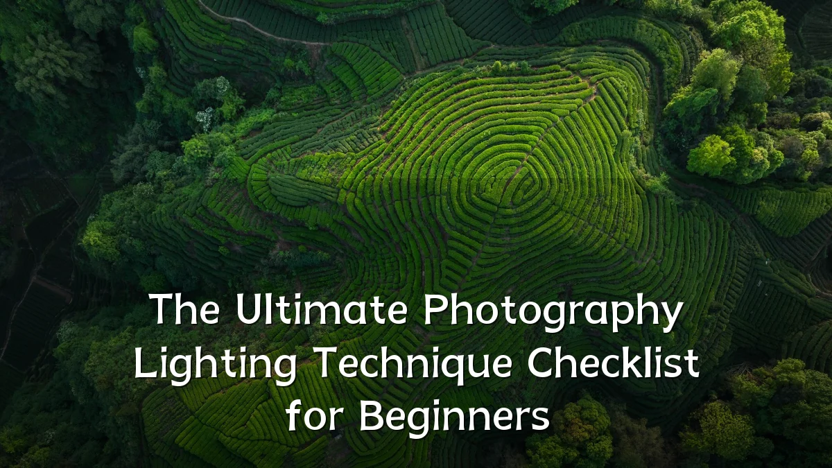 The Ultimate Photography Lighting Technique Checklist for Beginners