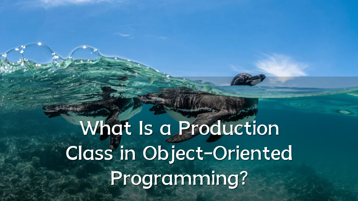 What Is a Production Class in Object-Oriented Programming?